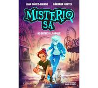 Misterio S.A. 2 - No entres al parque (Juan Gómez-Jurado y Bárbara Montes)