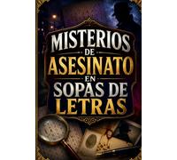 Misterios de Asesinato en Sopas de Letras: Una emocionante colección de enigmas, pistas ocultas y desafíos de palabras para amantes del misterio