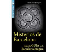 Misterios de Barcelona: Segunda Guía de la Barcelona Mágica