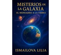 Misterios de la Galaxia: El Mensajero a la Tierra