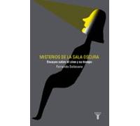 Misterios De La Sala Oscura: Ensayos Sobre El Cine Y Su Tiempo