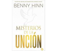 Misterios de la unción / Mysteries of the Anointing: Tú No Estás Limitado a Tus Propias Habilidades Humanas