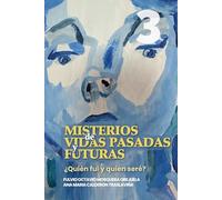 MISTERIOS de VIDAS PASADAS y FUTURAS: Quién fui y quien seré? (Escuela de Enseñanza, con Acompañamiento Emocional y Espiritual)