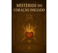 Mistérios do Coração Iniciado
