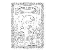 Mistérios do Fundo do Mar (COLORINDO O MUNDO ANIMAL)