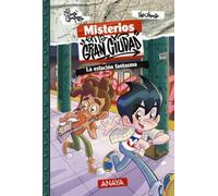 Misterios en la gran ciudad 2. La estación fantasma (LITERATURA INFANTIL - Narrativa infantil)