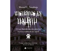 Misterios en Madrid. El Gato Madriles nos descubre los secretos ocultos de la Capital (SIN COLECCION)