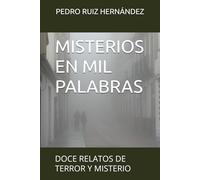 MISTERIOS EN MIL PALABRAS: DOCE RELATOS DE TERROR Y MISTERIO