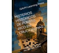 MISTERIOS HISTÓRICOS DE PUERTO RICO EN CRUCIGRAMAS: 50 Enigmas y Crónicas de Descubrimiento Cultural (Crucigramas de Puerto Rico)