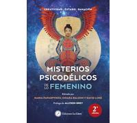 Misterios psicodélicos de lo femenino. Creatividad. Éxtasis. Sanación (Psicodelia)