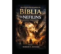 Mistérios Revelados da Bíblia - Volume 1: Os Nefilins: Gigantes e Anjos Caídos