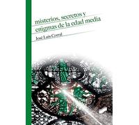 Misterios, secretos y enigmas de la Edad Media: 6 (Historia)