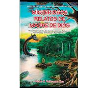 Misteriosos Relatos de Madre de Dios: Increíbles historias de duendes, sirenas, fantasmas, monstruos y animales de Madre de Dios
