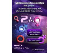 Misteriosos son los caminos del Señor… Pero más misteriosos aún son los caminos de la señora…: Guía práctica para hacer feliz a una Mujer… (o a varias…) 2/5 (Hacerla Feliz)