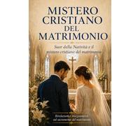 MISTERO CRISTIANO DEL MATRIMONIO: Il matrimonio negli insegnamenti di Suor della Natività (Scritti Suor della Natività)