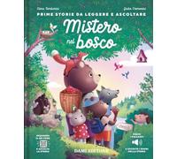 Mistero nel bosco. Con QR code per ascoltare la storia (Prime storie da leggere e ascoltare)