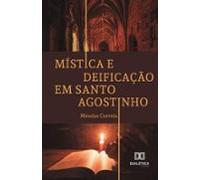 Mística E Deificação Em Santo Agostinho (ebook)