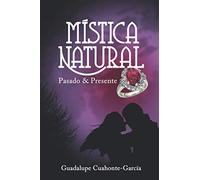 Mística Natural. Pasado & Presente (Saga Mística Natural)