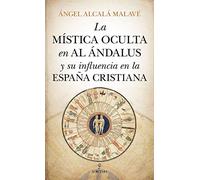 La Mistica Oculta En Al Andalus Y Su Influencia En La España Cristiana
