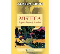 Mistica. Scoprire lo spazio interiore (Spiritualità)