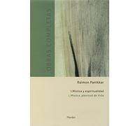 Mística y espiritualidad Vol. I.1 Obras completas Mística, plenitud de vida: Vol 1: Mística, plenitud de Vida (Raimon Panikkar Obras Completas)