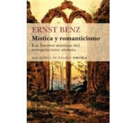 Mistica Y Romanticismo: Las Fuentes Misticas Del Romanticismo Aleman