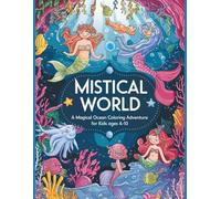 Mistical world Coloring Book: Enchanting Mermaids and Sea Animals , A Creative Journey for Children 4-10 years