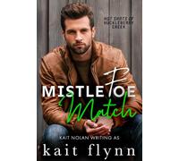 Mistlefoe Match: A black cat, golden retriever, enemies to lovers, forced proximity holiday firefighter small town romance: 3 (Hot Shots of Huckleberry Creek)