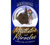Mistletoe and Miracles: 2 (Holly The Elf)