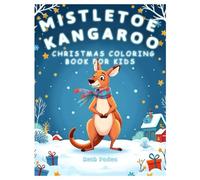 Mistletoe Kangaroo Christmas Coloring Book for Kids, With Cute Kangaroos, designed with clean & Easy to Color: Christian Christmas Coloring Book, Kids ... Hollies, Decorations, Christmas Celebrations