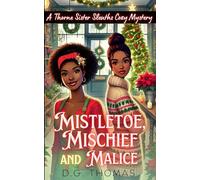 Mistletoe, Mischief, and Malice: A Thorne Sister Sleuths Cozy Mystery: Christmas Holiday Cozy Mysteries Women Sleuths: 8