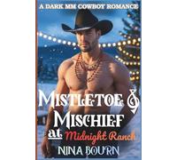 Mistletoe & Mischief at Midnight Ranch: A Dark Spicy Gay Cowboy Club Christmas Romance of Secrets and Seduction (Forbidden Hearts: Rejected Mates, MM Romance & Reverse Harem Adventures)