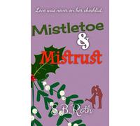 Mistletoe & Mistrust: Love was never on her checklist.