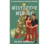 Mistletoe Mix-Up: A Sweet Romance Christmas Novella (Christmas Sweet Romance Novella)