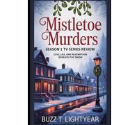 Mistletoe Murders Season 1 TV Series Review: Love, Lies, and Redemption Beneath the Snow (Beneath the Mistletoe: The Murders That Stole Christmas)