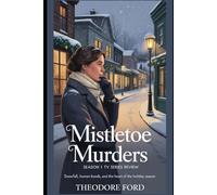 Mistletoe Murders Season 1 TV Series Review: Snowfall, Human Bonds, and the Heart of the Holiday Season (Mistletoe Murders: Beneath the Snow, Secrets Bleed)