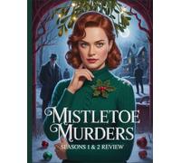 Mistletoe Murders Seasons 1 & 2 Review: Ein detaillierter Einblick in die Besetzung, die Produktionsdramen und wie alles zusammenhing