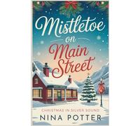Mistletoe on Main Street: A Later in Life Fake Dating Christmas Romance (Christmas in Silver Sound)