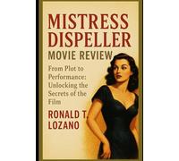 Mistress Dispeller Movie Review: From Plot to Performance: Unlocking the Secrets of the Film