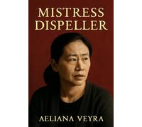 MISTRESS DISPELLER: The Untold Story of Wang Zhenxi - A Bold and Compassionate Journey into the Hidden World of Infidelity Resolution in Modern China