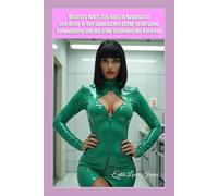 Mistress Kaori: Das Haus in Nagamachi: Eine Reise in den japanischen BDSM, gehorsame Verwandlung und die stille Schönheit der Kontrolle