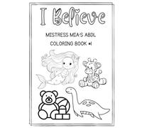 Mistress Mia's ABDL Believe In Yourself Coloring Book (Mistress Mia's ABDL Coloring Books)