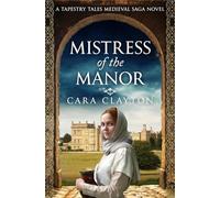 Mistress of the Manor: 1 (Tapestry Tales Medieval Sagas)