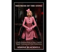 MISTRESS OF THE STING: A Dark Femdom Story of Pain, Control, Nipple Training, and Total Submission