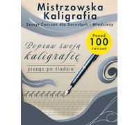 Mistrzowska Kaligrafia - Zeszyt Ćwiczeń dla Dorosłych i Młodzieży: Popraw charakter pisma dzięki ponad 100 stronom ćwiczeń z pisania po śladzie