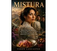 MISTURA: Bárbara Mori, César Ballumbrosio, and Christian Meier star in a cinematic tale of resilience as Norma Piet finds empowerment in Peru's culinary world.