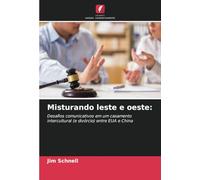 Misturando leste e oeste:: Desafios comunicativos em um casamento intercultural (e divórcio) entre EUA e China