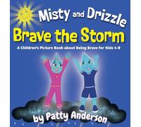 Misty and Drizzle Brave the Storm: A Children's Picture Book about Being Brave for Kids 4-8: 1 (Misty and Drizzle Adventure)