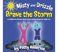 Misty and Drizzle Brave the Storm: A Children's Picture Book About Being Brave For Kids 4-8 (Misty and Drizzle Adventure Series)