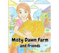 Misty Dawn Farm and friends: Coloring Book for All Ages (Farm Fun Coloring Books)